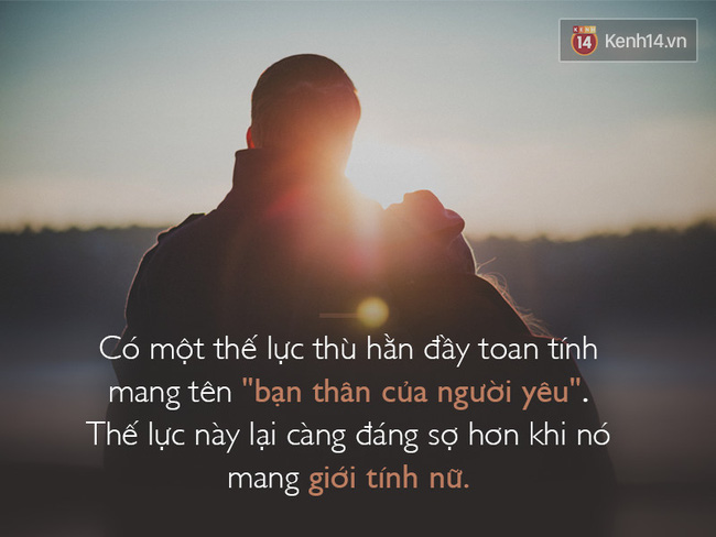 Người bạn ghét nhất trên đời có phải là cô bạn thân của người yêu?