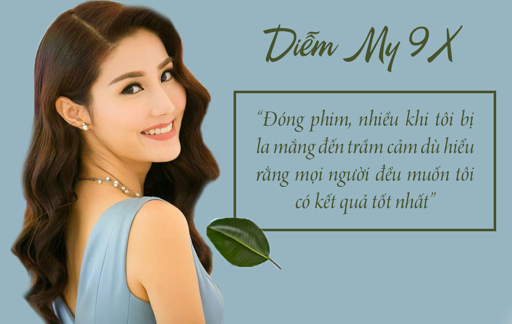 Diễm My 9X: “Ðóng phim, nhiều khi tôi bị la mắng đến… trầm cảm”