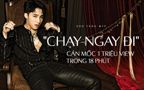  Chạy ngay đi  của Sơn Tùng M-TP và những con số kỷ lục làm khuynh đảo làng nhạc Việt