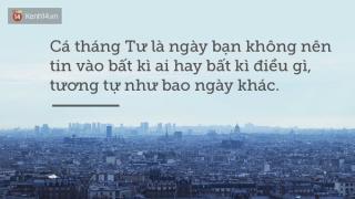 10 sự thật chẳng vui vẻ gì nhưng nhất định phải biết về ngày Cá tháng Tư!