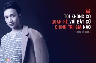 Hoàng Rob: ‘Tôi không có quan hệ với bất cứ chính trị gia nào’