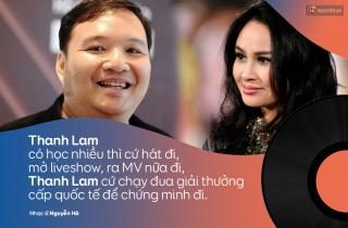 Nhạc sĩ Nguyễn Hà:  Thanh Lam có học nhiều thì cứ hát, mở liveshow, ra MV, chạy đua giải thưởng để chứng minh đi 