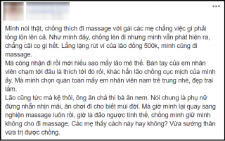 Chồng thích đi massage gái trẻ, vợ dùng chiêu “ăn nem” khiến mạng xã hội dậy sóng