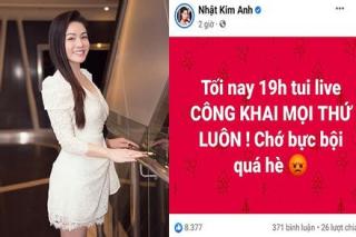 Nhật Kim Anh đòi livestream công khai mọi thứ, biến gì đây?